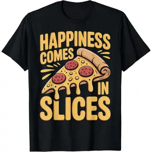 Happiness Comes in Slices Funny Pizza Lover T-Shirt