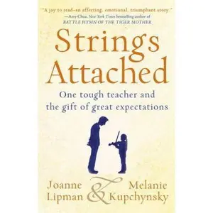 USED-Strings Attached: One Tough Teacher and the Gift of Great Expectations by Lipman, Joanne (Hardcover)