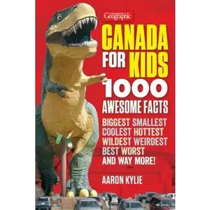 USED-Canadian Geographic Canada for Kids: 1000 Awesome Facts by Kylie, Aaron (Paperback)