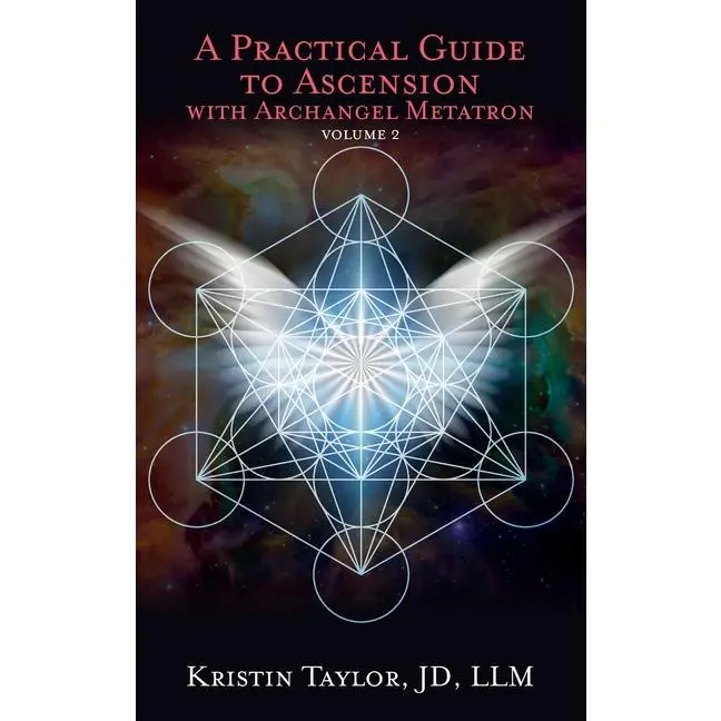 A Practical Guide to Ascension with Archangel Metatron Volume 2 by Kristin Taylor (Paperback)