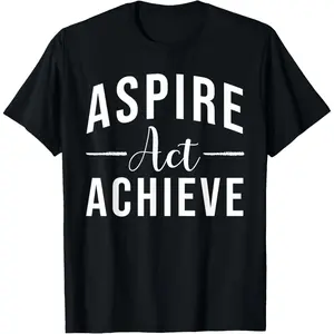 100% Cotton Aspire, Act, Achieve - Gym, Hustle, Success, Motivational T-Shirt
