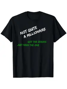 A Funny Millionaire T-Shirt Featuring The Phrase A