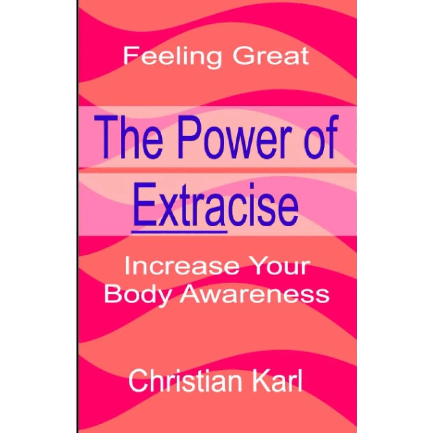 The Power Of Extracise: Increase Your Body Awareness
