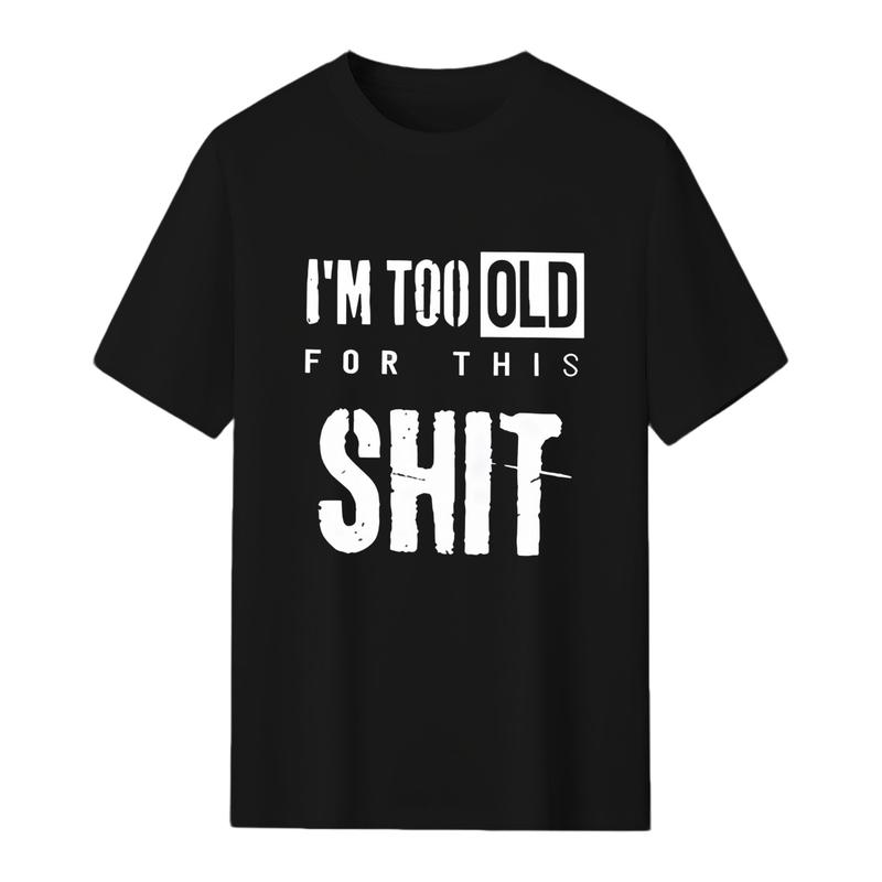 Men's Fitted Cotton Shortsleeve Round Neck Graphic Tshirt - Bold Statement Slogan Humorous Quote ("I'm Too Old For This Shit, No Tolerance for BS"), Classic Cut Tee, Ideal for Dads, Casual Menswear Top