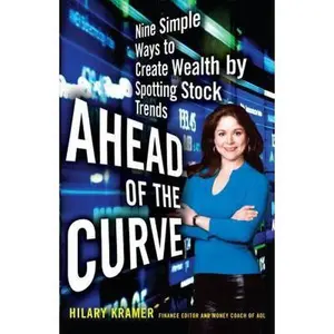 USED-Ahead of the Curve: Nine Simple Ways to Create Wealth by Spotting Stock Trends by Hilary Kramer (Hardcover)