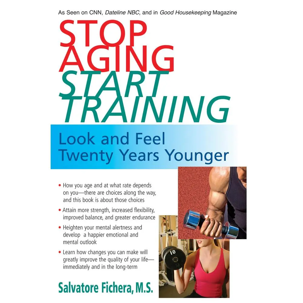 USED-Stop Aging, Start Training: Look and Feel Twenty Years Younger by Fichera, Salvatore (Paperback)
