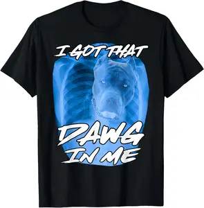 Unisex "I Got That Dawg In Me" Minimalist Dog Lover Lifestyle Casual T-Shirt