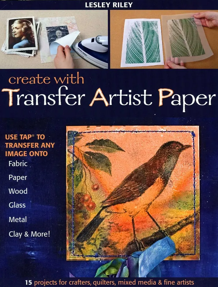 USED Book - Create with Transfer Artist Paper: Use Tap to Transfer Any Image Onto Fabric, Paper, Wood, Glass, Metal, Clay & More! by Riley, Lesley (Paperback) - english