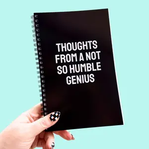 Thoughts From A Not So Humble Genius Notebook