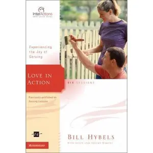 USED-Love in Action: Experiencing the Joy of Serving (Interactions) by Bill Hybels (Paperback)