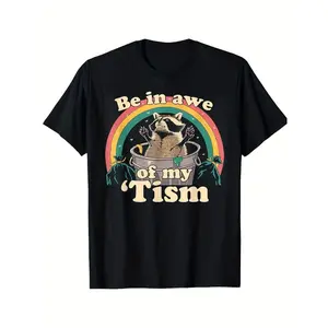 Autism Funny Be In Awe Of My 'Tism Meme Autistic Raccoon Printed Pattern Black Casual Short Sleeve T-Shirt