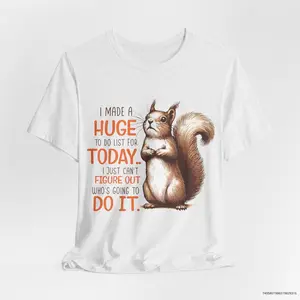 Squirrel shirt I made a huge to do list  Graphic T Shirt,Funny Retro Shirt,Funny Squirrel Meme Tee,Vintage Style  Shirt,Squirrel Lover
