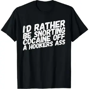 Premium Comfort Fabric T-shirt Funny Cocaine Hooker Slogan Print Short Sleeve Crew Neck Casual Summer Top Tshirt Streetwear