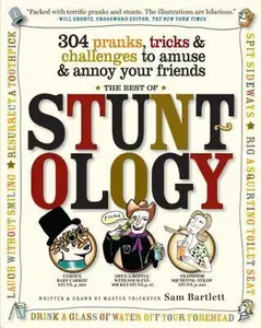 USED-Best of Stuntology: 304 Pranks, Tricks & Challenges to Amuse & Annoy Your Friends by Bartlett, Sam (Paperback)