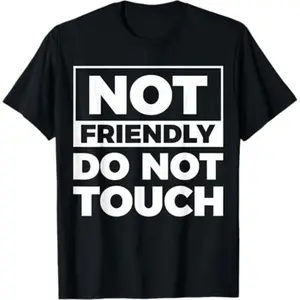 Not Friendly Do Not Touch T-Shirt