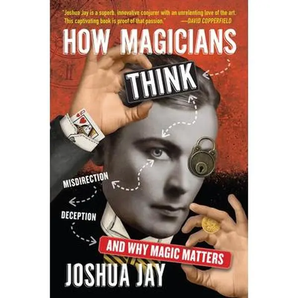 USED Book - How Magicians Think: Misdirection, Deception, and Why Magic Matters by Jay, Joshua (Hardcover) - english