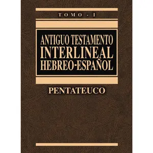 Antiguo Testamento interlineal Hebreo-Español Vol. 1: Pentateuco
