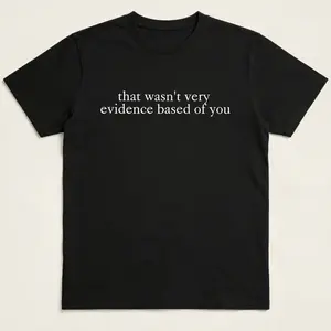 That Wasn't Very Evidence Based of You Shirt, Funny Nursing Shirt, Gift For Nurse, Nurse Appreciation, Nurse Educator Shirt