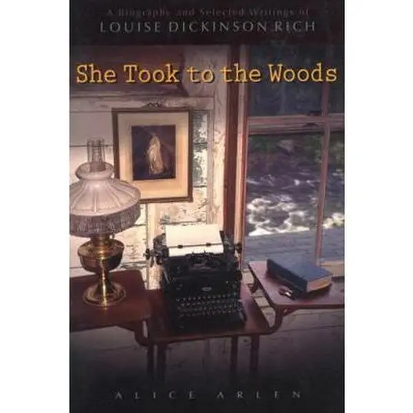 USED-She Took to the Woods: A Biography and Selected Writings of Louise Dickinson Rich by Arlen, Alice (Paperback)