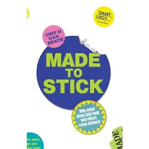 USED-Made to Stick: Why Some Ideas Take Hold and Others Come Unstuck by Heath, Chip,Heath, Dan (Paperback)
