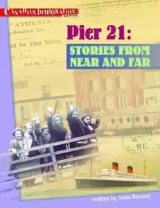 USED-Pier 21: Stories from Near and Far (Canadian Immigration) by Anne Renaud (Unknown)