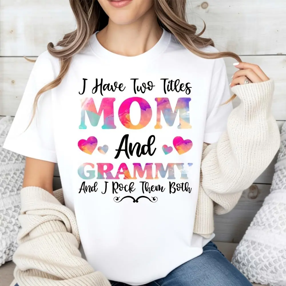 Casual Style Women's T-Shirt, I Have Two Titles Mom And Grammy Text Design, Daily Wear Spring Summer, Gift For Mom And Grandma
