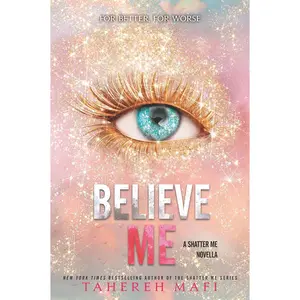 Believe Me (Shatter Me: Series One, 13)