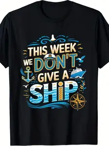 Men'S & Women'S This Week I Don't Give A Ship Cruise T-Shirt |   Soft Breathable, Nautical Ship Design, Machine Washable, Casual Crew Neck Tee for All-season, Short Sleeve, Slight Stretch Fabric