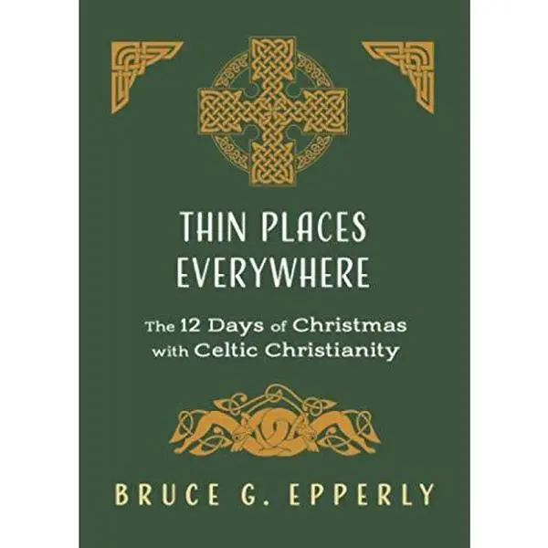 USED-Thin Places Everywhere: The 12 Days of Christmas with Celtic Christianity (The 12 Days of Christmas with Bruce G. Epperly) by Bruce G Epperly (Paperback)