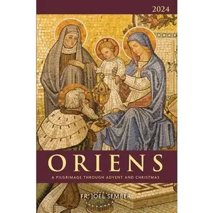 USED-Oriens 2024: A Pilgrimage Through Advent and Christmas by Sember, Fr Joel (Paperback)