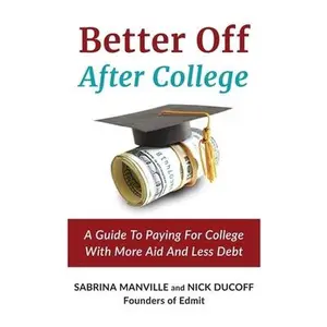 USED-Better Off After College: A Guide To Paying For College With More Aid And Less Debt by Ducoff, Nick (Paperback)
