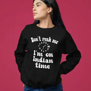 Don't Rush Me I'm On Indian Time Shirt, Funny Indigenous Hoodie, Native American Tee