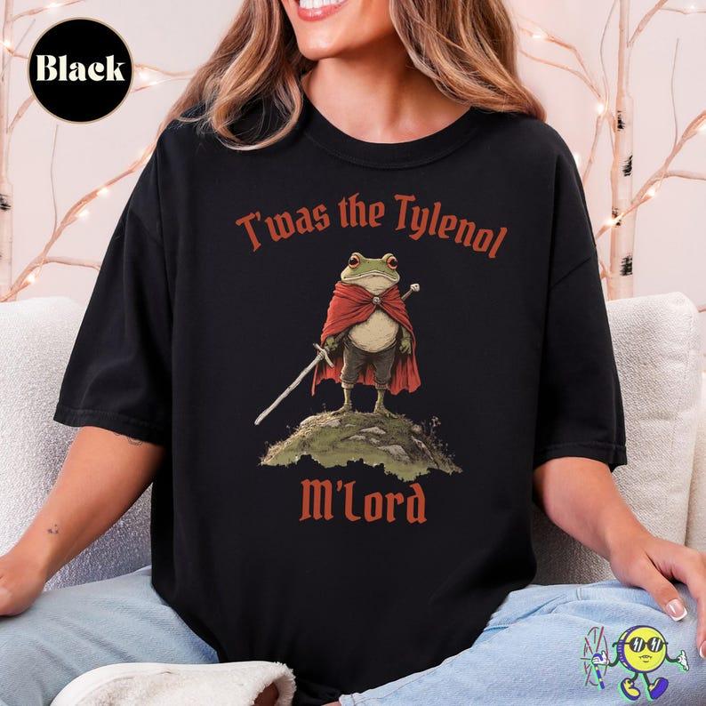 Tylenol shirt, Twas the Tylenol M'lord: Funny Anti RFK Jr Frog Liberal Meme shirt, Anti Trump Tee