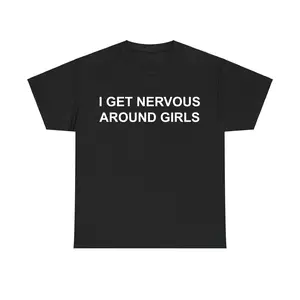 I Get Nervous Around Girls Tshirt, Funny Shirts Men, Graphic Tees for Men & Women, Casual Cotton Streetwear, Trendy T-shirts, Menswear Top