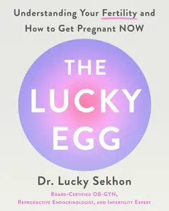 USED-The Lucky Egg: Understanding Your Fertility and How to Get Pregnant Now by Sekhon, Lucky (Hardcover)