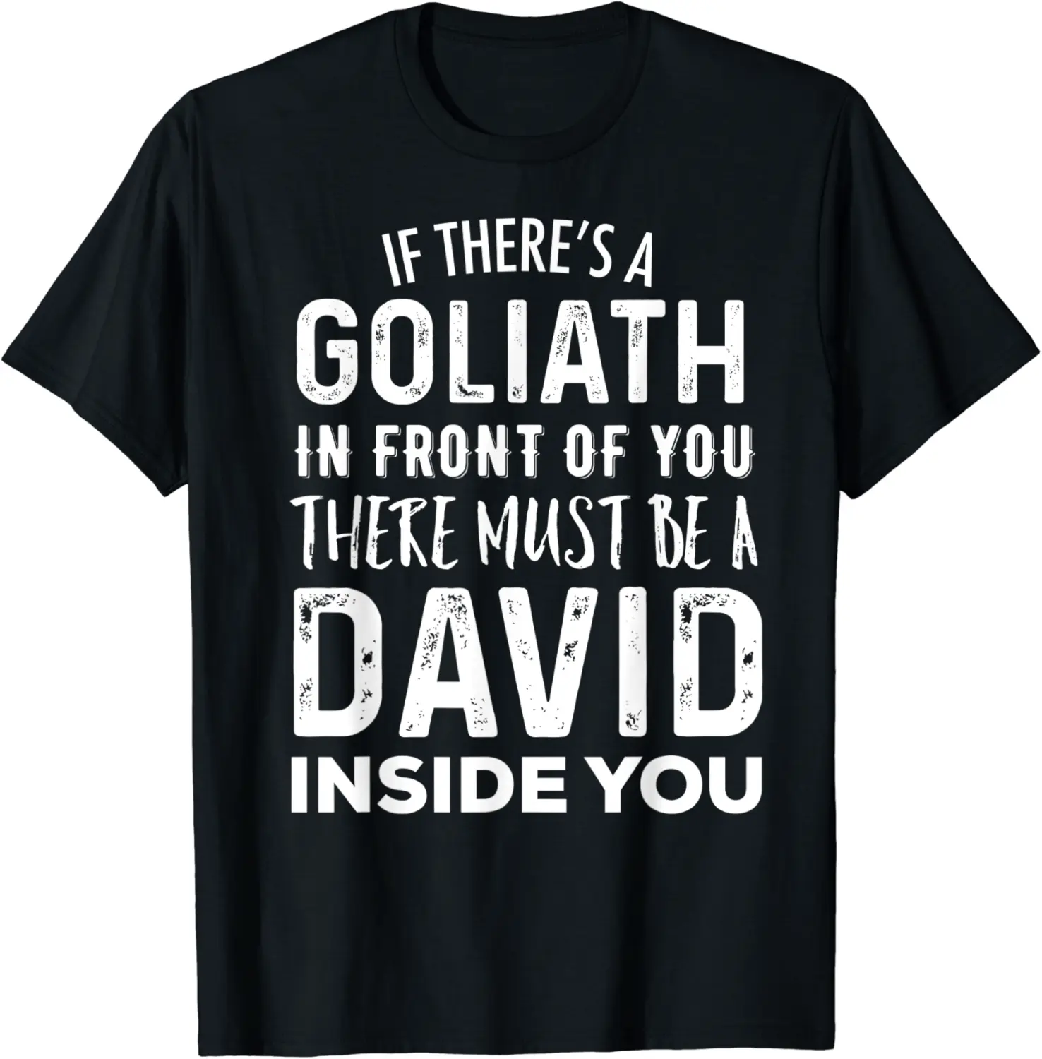If There's a Goliath In Front of You There Must Be a David T-Shirt - Autumnsc Shop 36B07QZSWQCK