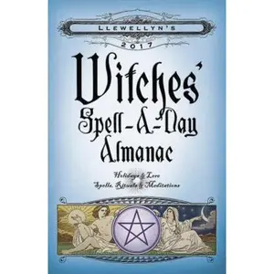 USED-Llewellyn's 2017 Witches' Spell-A-Day Almanac: Holidays & Lore, Spells, Rituals & Meditations by Barbara Ardinger (Paperback)