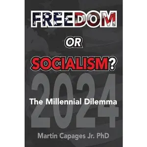 USED-Freedom or Socialism?: The Millennial Dilemma by Capages, Martin, Jr. (Paperback)
