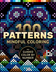 100 Patterns Mindful Coloring Book for Adults | Stress Relief & Relaxation | Guided Color by Number Mandalas, Geometric, Abstract & Cute Designs