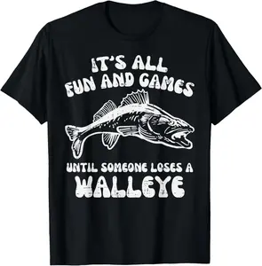 All Fun Games Until Loses Walleye Funny Fishing Men Women Casual Short Sleeve Cotton T-Shirt