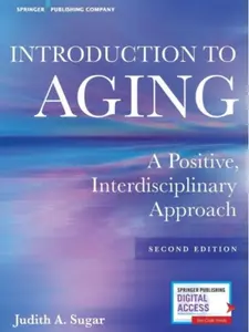 Introduction to Aging: A Positive, Interdisciplinary Approach Second Edition, New (9780826162939)
