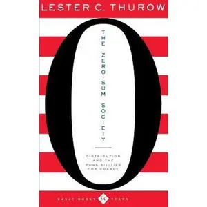 USED-The Zero-Sum Society: Distribution and the Possibilities for Economic Change by Thurow, Lester C. (Paperback)
