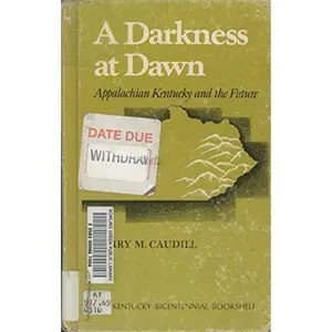 USED-A Darkness at Dawn: Appalachian Kentucky and the Future by Harry M. Caudill (Hardcover)