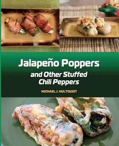 USED-Jalapeno Poppers: and Other Stuffed Chili Peppers by Hultquist, Michael J. (Paperback)