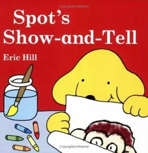 USED-Spot: Spot's Show-and-Tell by Eric Hill (Paperback)