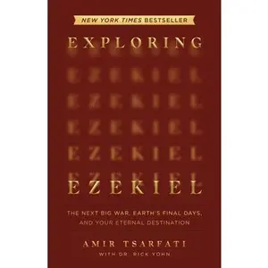 Exploring Ezekiel: The Next Big War, Earth's Final Days, and Your Eternal Destination -- Amir Tsarfati, Paperback