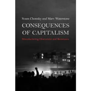 Consequences of Capitalism: Manufacturing Discontent and Resistance -- Noam Chomsky, Paperback