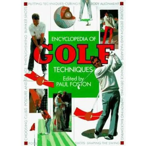 USED-The Encyclopedia of Golf Techniques: The Complete Step-By-Step Guide to Mastering the Game of Golf (Hardcover)