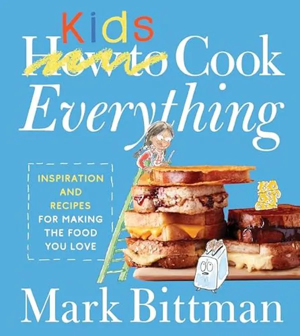 How to Cook Everything Kids -- Mark Bittman - Hardcover