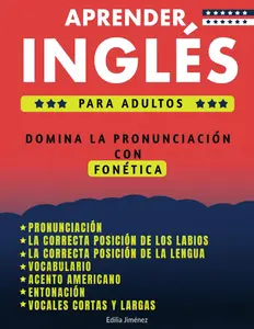 Aprender Inglés Para Adultos: Domina la Pronunciación Con Fonética, Libro Para Aprender Ingles Para Adultos Con Pronunciación